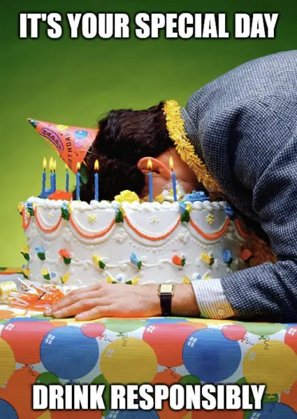 Drink responsibly Boyfriend Birthday Cake meme