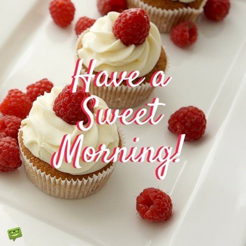 Have a sweet Morning!