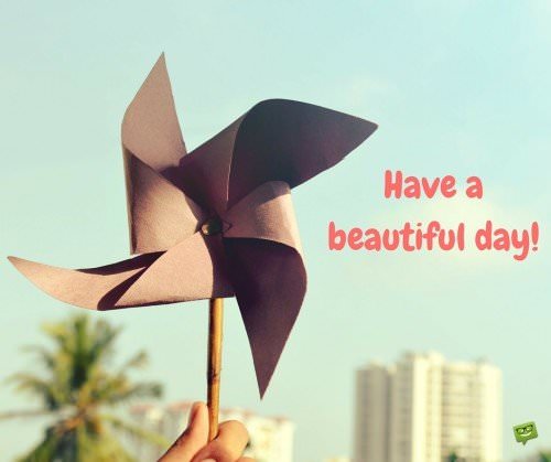 Have a beautiful day!