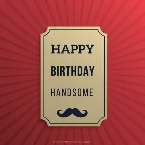 Happy Birthday, Handsome!