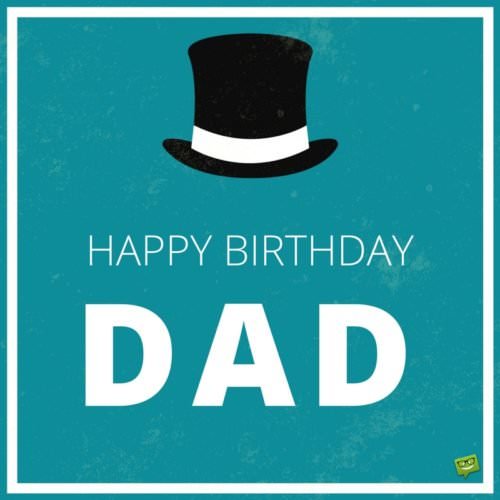 Happy Birthday, Dad. | Birthday Wishes Expert Happy Birthday, Dad.
