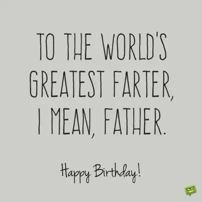 Birthday Wishes For Dad Funny Happy Birthday, Dad! | 125 Birthday Wishes For Your Father