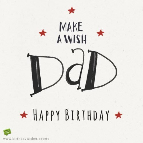 Hand written Birthday wish for my Dad | Birthday Wishes Expert Make a wish, dad! Happy Birthday.