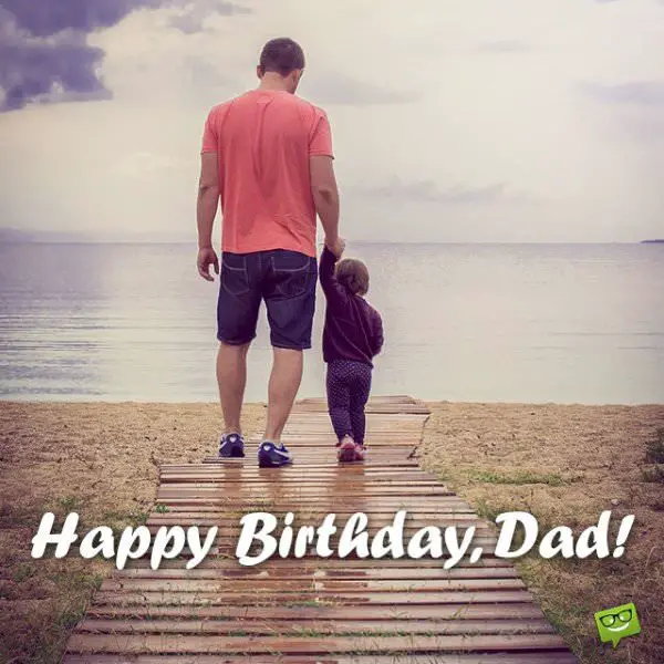 Happy Birthday, Dad! | Birthday Wishes for your Father