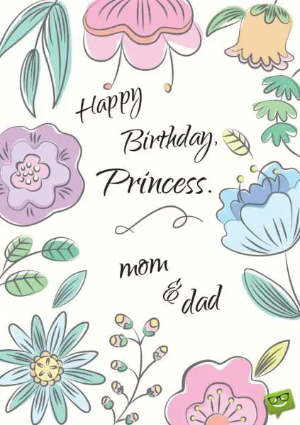 Happy Birthday, Princess. Mom and dad.