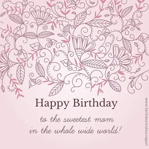 Happy Birthday to the sweetest mother on the whole wide world.