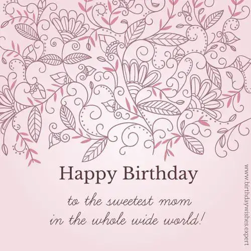 Happy Birthday to the sweetest mother on the whole wide world.