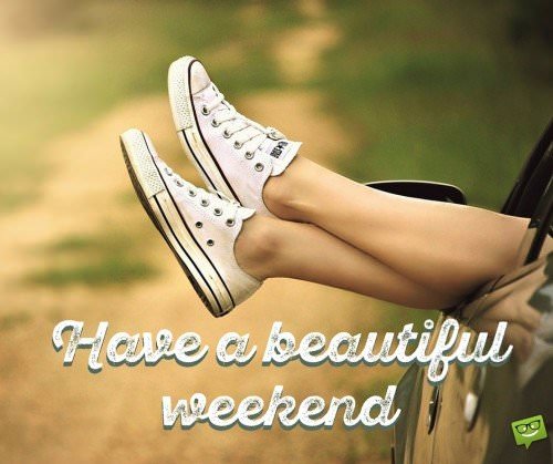 Have a beautiful weekend.