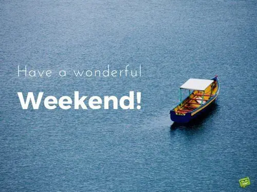 Have a wonderful Weekend!