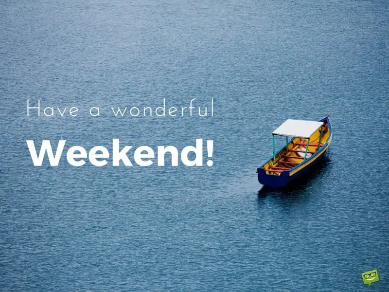 Have a Nice Weekend  Beautiful Weekend Quotes