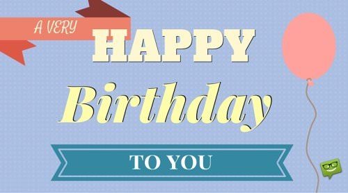 A very happy birthday to you.