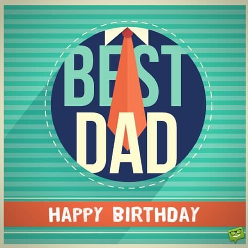 Happy Birthday to the best Dad!