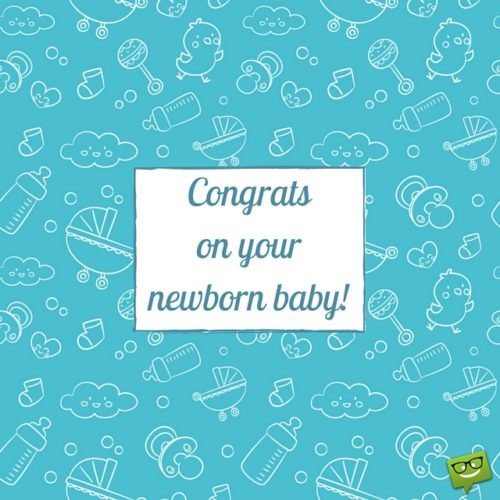 Congrats on your new born baby!