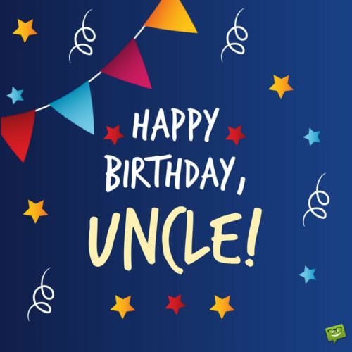 Happy Birthday to my beloved Uncle. | Birthday Wishes Expert Happy Birthday, Uncle!