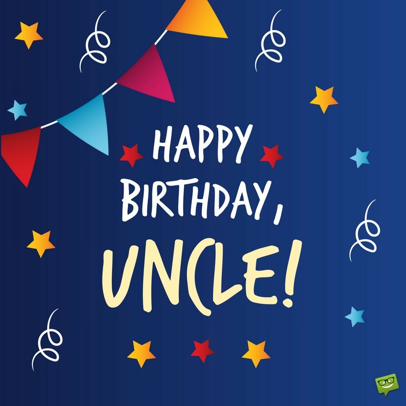 Happy Birthday Uncle Original Birthday Wishes For Him