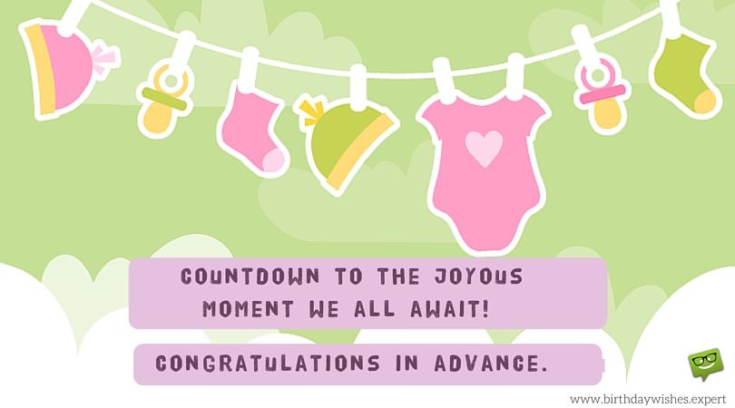 Countdown to the joyous moment we all await! Congratulations in advance