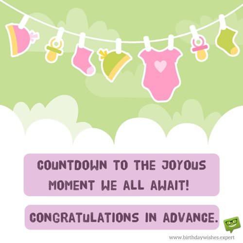Countdown to the joyous moment we all await! Congratulations in advance.