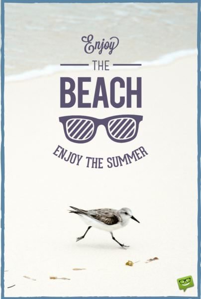 Enjoy the beach, enjoy the summer!