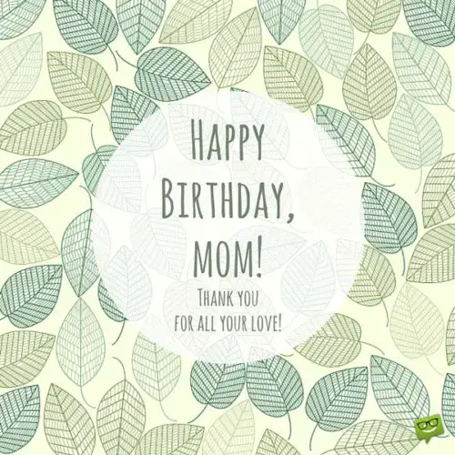 Happy Birthday, mom. Thank you for all your love.