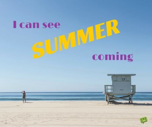 I can see Summer coming!