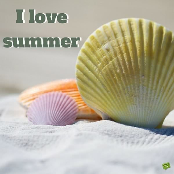 I love Summer!