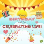 It's my Birthday and I'm Celebrating Life!