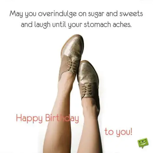 Funny birthday wish to keen candy eater.