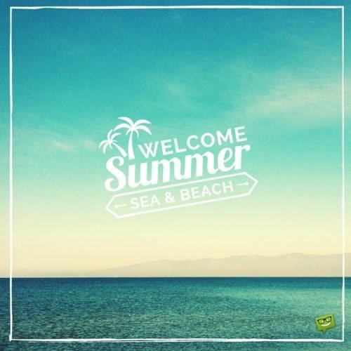 Welcome Summer. Sea & Beach.