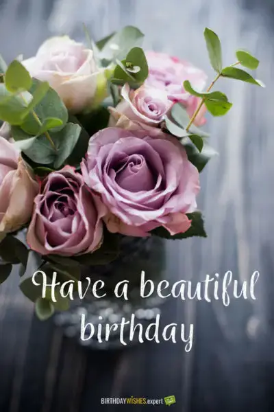 Have a beautiful birthday.