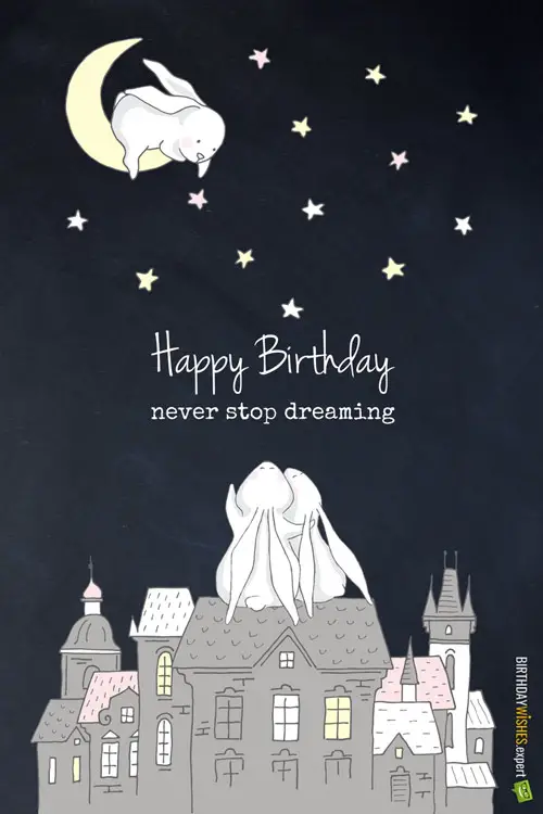Happy Birthday. Never stop dreaming.