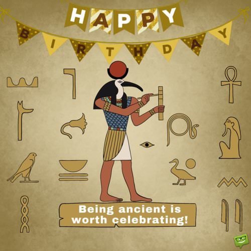 Parabéns Maurício_Expressão !!! Being-ancient-is-worth-celebrating-Funny-Happy-Birthday-wish-to-an-older-friend.-500x500