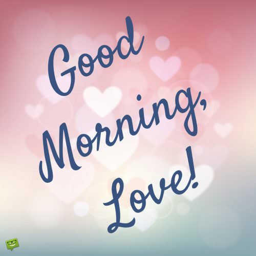 Good Morning, Love!