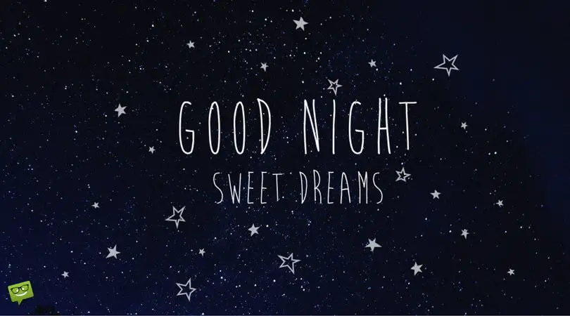 Good night. Sweet dreams.