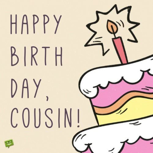 Happy Birthday, cousin!