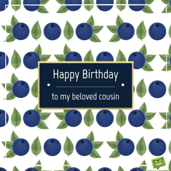 Happy Birthday, Cousin Happy Birthday, Cousin