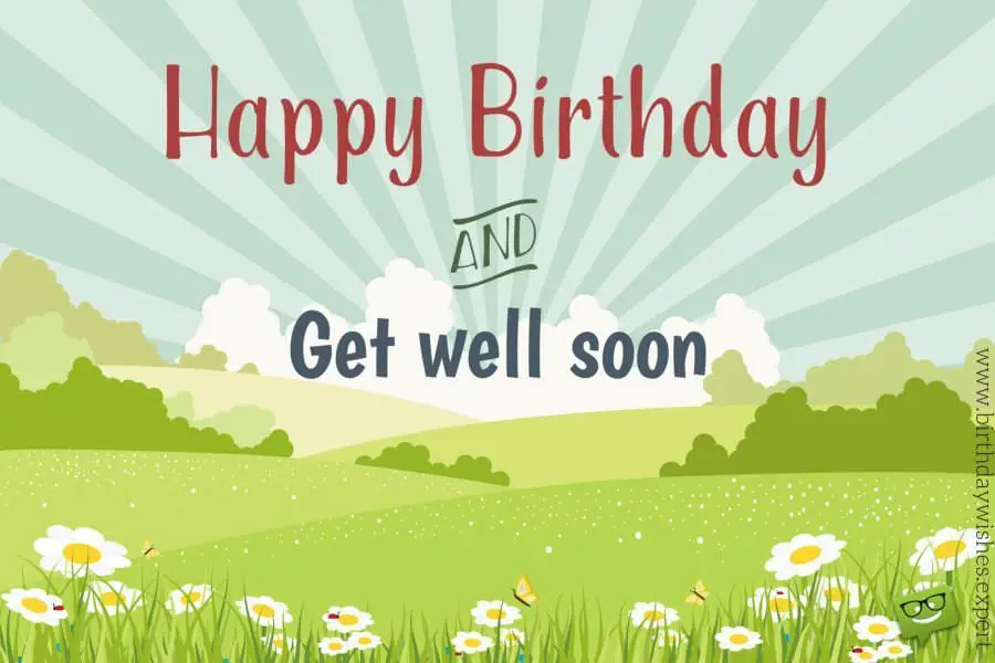 Happy Birthday and get well soon. | Birthday Wishes Expert Happy Birthday and get well soon!