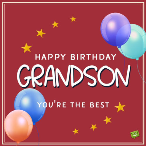 Happy Birthday, Grandson! You're the BEst!