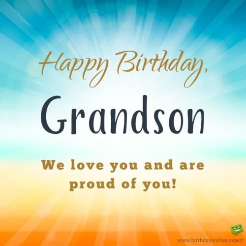 Happy Birthday, grandson. We love you and are proud of you!