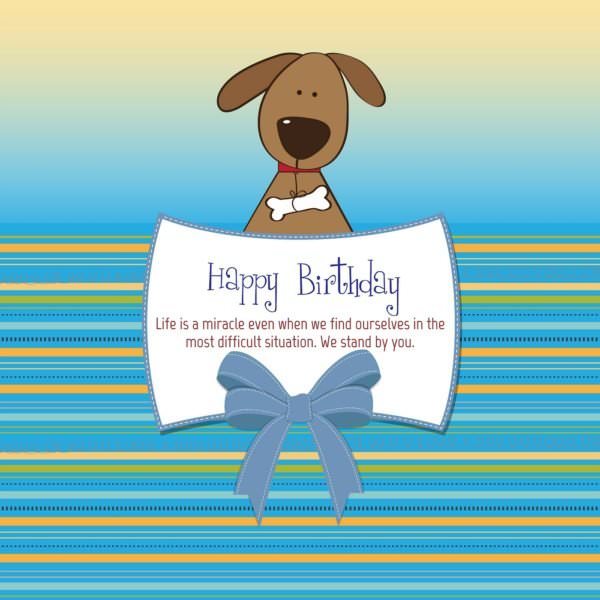 Life is a miracle even when we find ourselves in the most difficult situation. Happy Birthday. | Birthday Wishes Expert Life is a miracle even when we find ourselves in the most difficult situation. Happy Birthday.