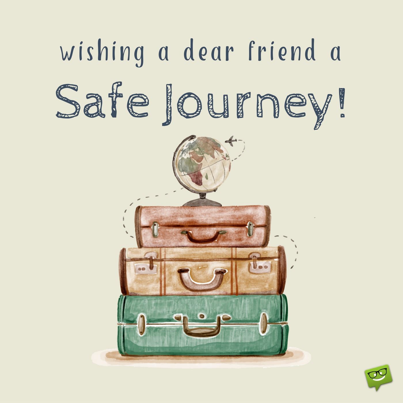 Wishing a dear friend a safe journey!