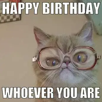 Happy Birthday whoever you are