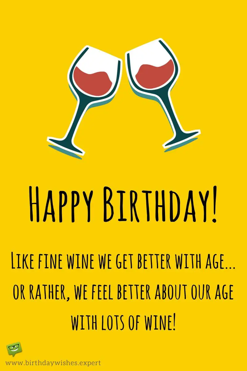 Funny birthday wish about getting older. Perfect for wine lovers