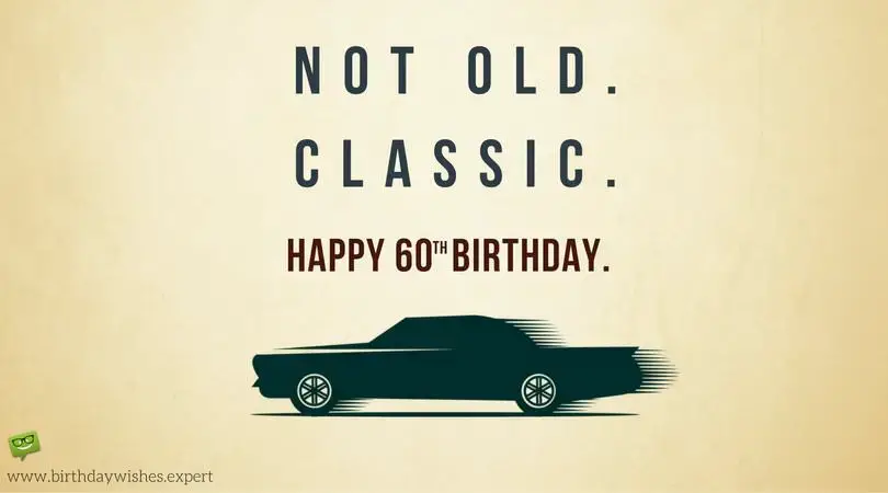 Happy 60th Birthday Wishes Not Old Classic
