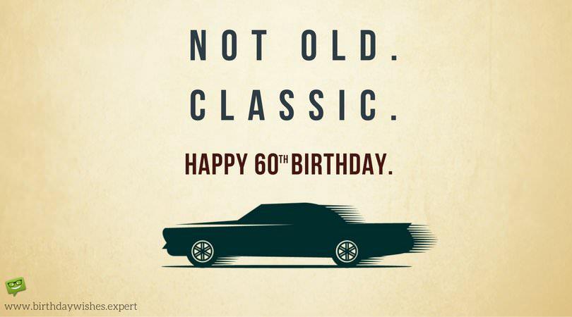 Not Old, Classic | 60th Birthday Wishes