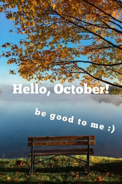 Hello, October. Be good to me :)