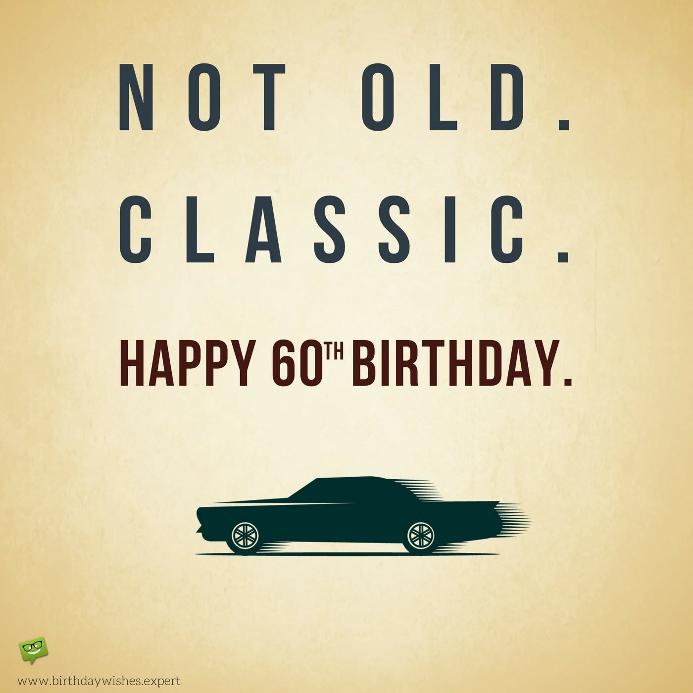 Happy 60th Birthday Wishes | Not Old, Classic