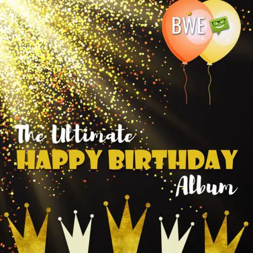BWE - The Ultimate Happy Birthday Album.