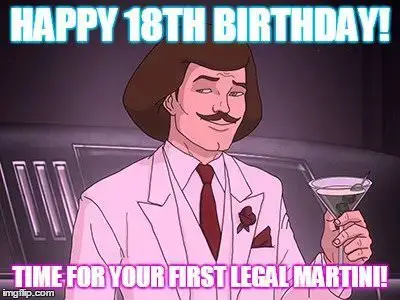 Happy 18th birthday! Time for your first legal Martini.