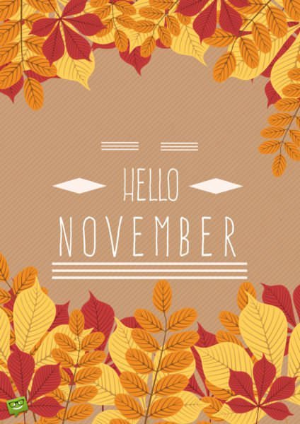 November quote on image of leaves with autumn colors. | Birthday Wishes Expert Hello, November.