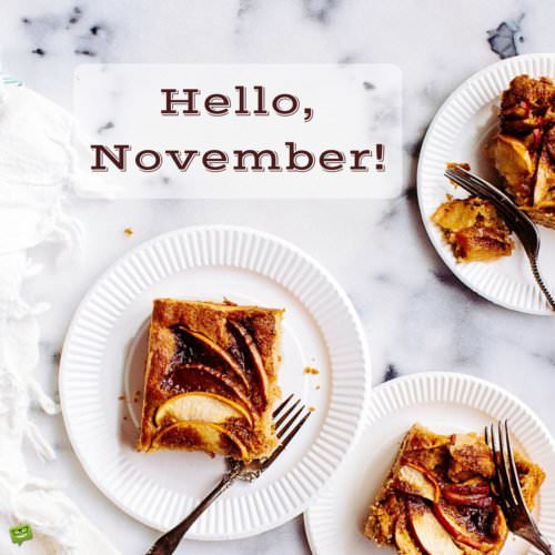November quote on image of apple pie slices served on dishes.. | Birthday Wishes Expert Hello, November!